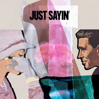 JUST SAYIN by Brock Holland