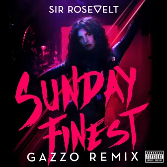 Sunday Finest (Gazzo Remix) by Sir Rosevelt