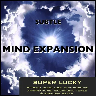 Super Lucky: Attract Good Luck With Positive Affirmations Ischronic Tones Brainwave Entrainment by Subtle Mind Expansion