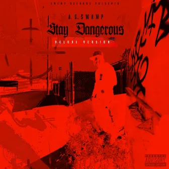 Stay Dangerous (Deluxe Version) by A.G. SWAMP