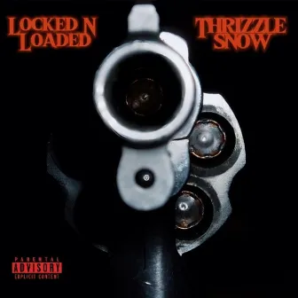 Locked N Loaded by THRIZZLE SNOW