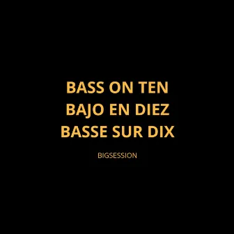 Bass on Ten by BigSession