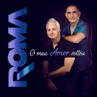 O Meu Amor Voltou by Roma