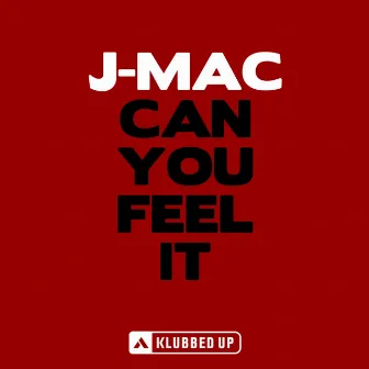 Can You Feel It by J-Mac