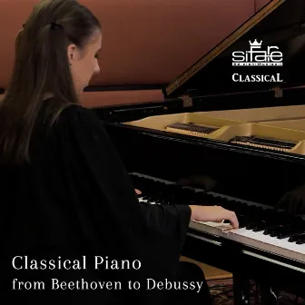 Classical Piano from Beethoven to Debussy by Caterina Barontini