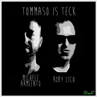 Tommaso Is Teck by Michele Armiento