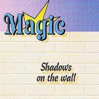 Shadows On the Wall by Magic