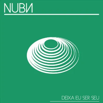 Deixa Eu Ser Seu by Nubn