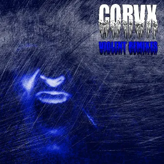 Violent Remixes by CORVX