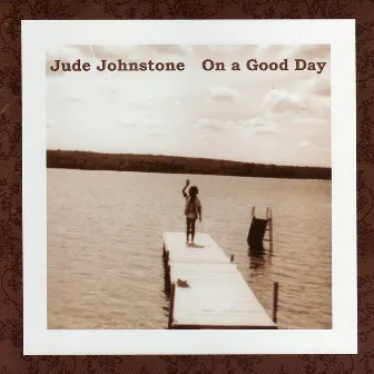 On a Good Day by Jude Johnstone