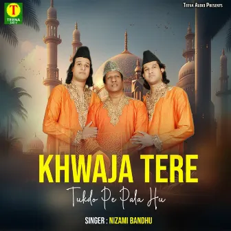 Khwaja Tere Tukdo Pe Pala Hu by Nizami Bandhu