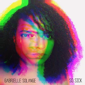 So Sick (Quarantine Anthem) by Gabrielle Solange