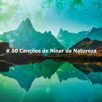 # 50 Canções de Ninar da Natureza by Relaxantes Natureza Zona