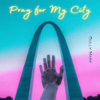 Pray for My City by Gully Mark