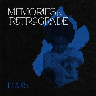 Memories in Retrograde by Louis.