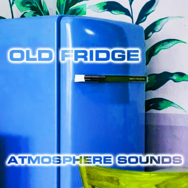 Old Fridge Atmosphere Sound