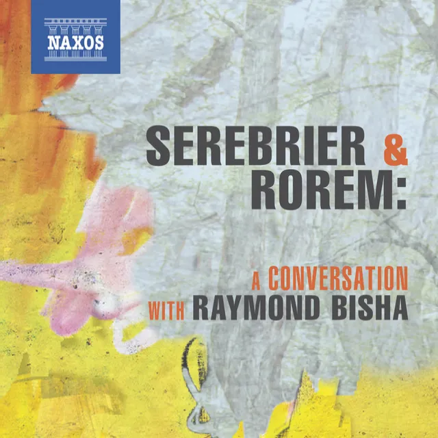 A Conversation with Raymond Bisha, Ned Rorem and Jose Serebrier: Pt. 1