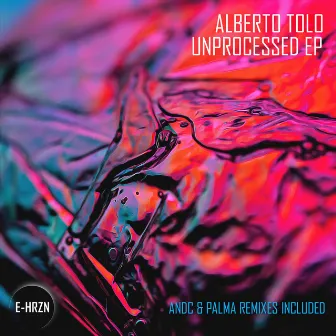 UNPROCESSED EP by Alberto Tolo