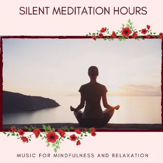 Silent Meditation Hours - Music For Mindfulness And Relaxation by Yogsutra Relaxation Co