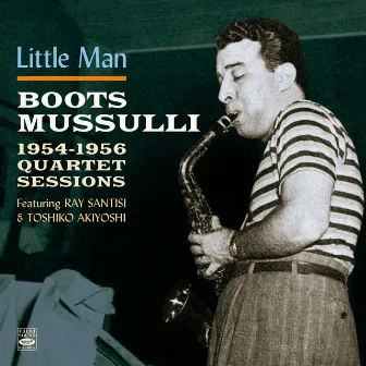 Little Man - Boots Mussulli Quartet Sessions 1954-1956 by Boots Mussulli