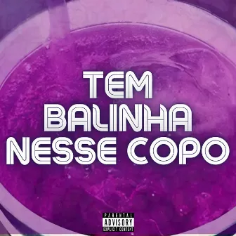 Tem Balinha Nesse Copo by 