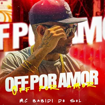 Off por Amor by Mc Babidi do Sul