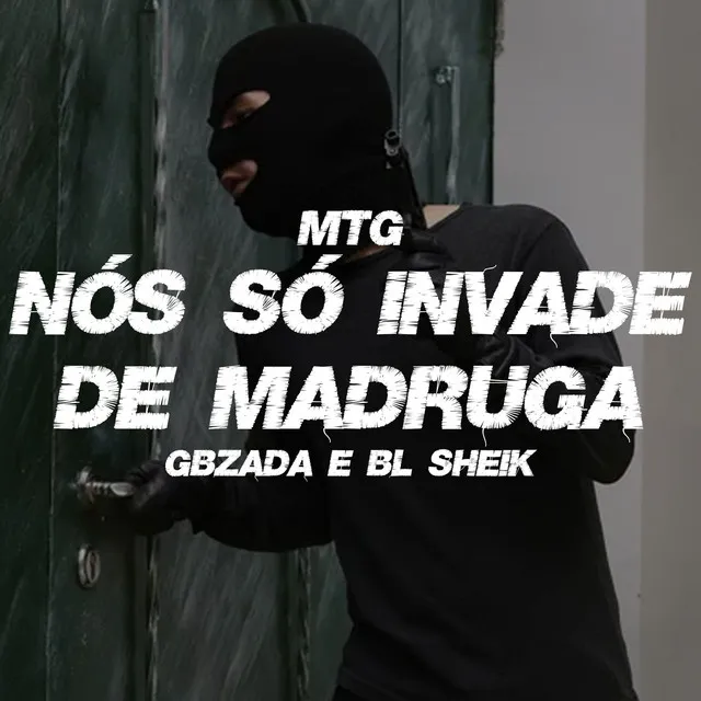 NÓS SÓ INVADE DE MADRUGA