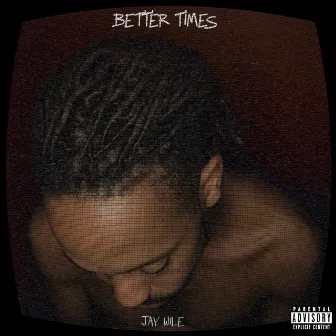 Better Times by Jay Wile