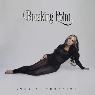 Breaking Point by Londin Thompson