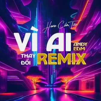 Vì Ai Thay Đổi (EDM Remix) by Andy