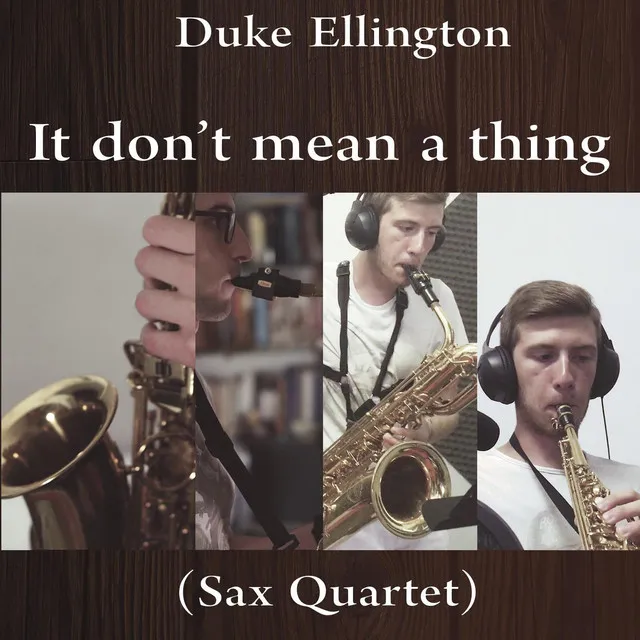 It Don't Mean a Thing (Sax Quartet)