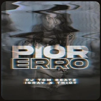 Pior Erro by Isray