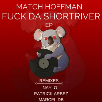 Fuck Da Shortriver EP by Match Hoffman