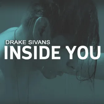 Inside You by Drake Sivans