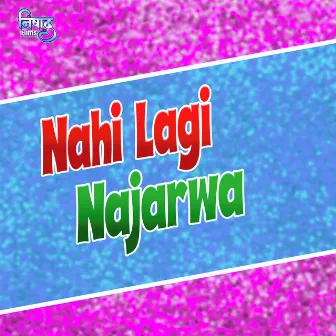 Nahi Lagi Najarwa (Bhojpuri song) by Hash