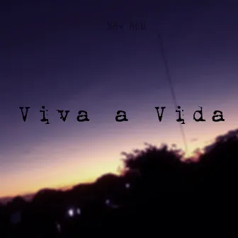 Viva a Vida by Sav Alû