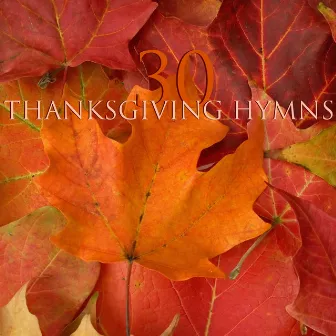 30 Thanksgiving Hymns - Classical Music and Traditional Instrumental Music by Classical Music Songs