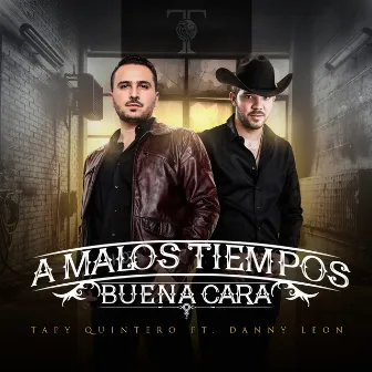 A Malos Tiempos Buena Cara (feat. Danny Leon) by Tapy Quintero