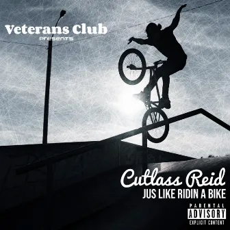 JUS LIKE RIDIN A BIKE by Cutlass Reid