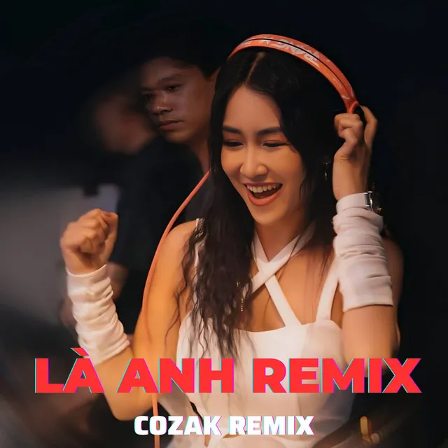 Là Anh (Cozak Remix) Mộng Nhiên