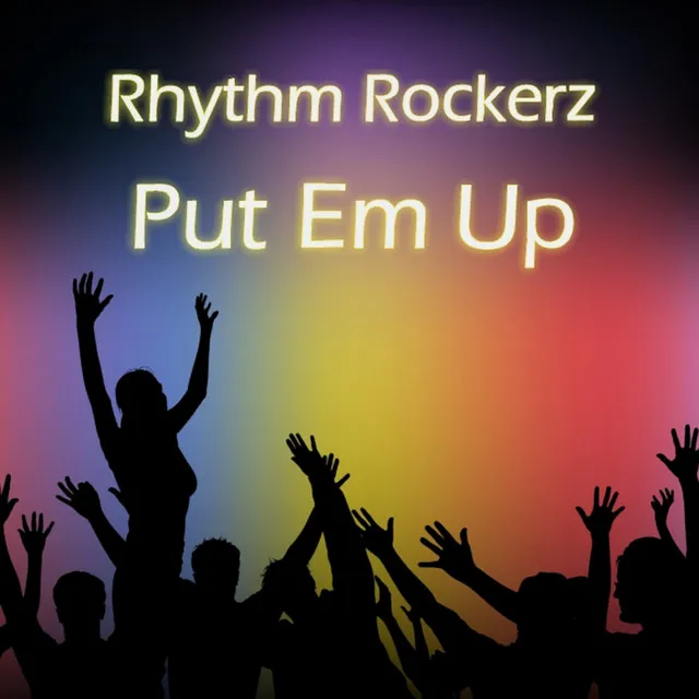 Put Em Up - Rhythm Rockerz vs Soul Power Dub