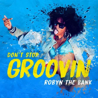 Don't Stop Grooving by Robyn The Bank