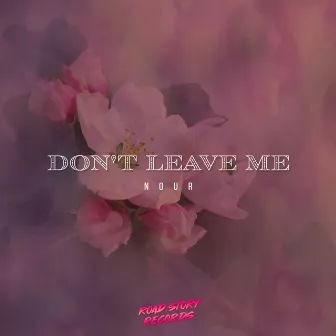 Don't Leave Me by Nour