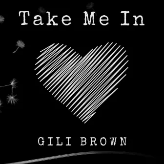 Take Me In by Gili Brown