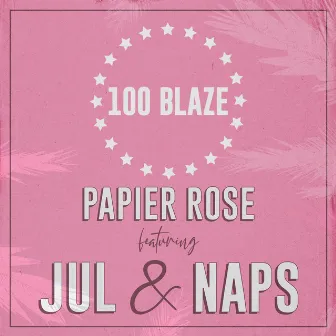 Papier rose (feat Jul & Naps) by 100 Blaze