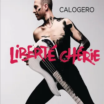 Liberté chérie (Deluxe) by Calogero