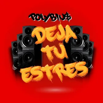 Deja Tu Estres by Polybiu$