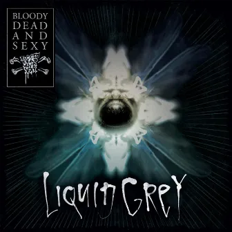 Liquid Grey by Bloody Dead And Sexy