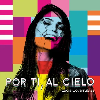 Por Ti, Al Cielo by Lucía Covarrubias