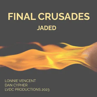 Final Crusades (JADED) by Lonnie Vencent